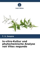 T S Swapna, T. S. Swapna - In-vitro-Kultur und phytochemische Analyse von Vitex negundo