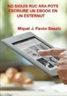 Miquel J. Pavón Besalú - No siguis ruc ara pots escriure un ebook en un esternut