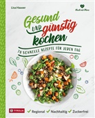 Lisa Hauser - Gesund und günstig kochen