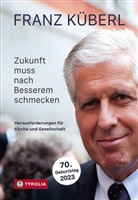 Franz Küberl - Zukunft muss nach Besserem schmecken