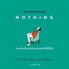 Maartje Willems, Kate Mulligan - The Lost Art of Doing Nothing: How the Dutch Unwind with Niksen (Hörbuch)