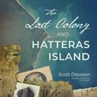 Scott Dawson, Tim Getman - The Lost Colony and Hatteras Island (Hörbuch)
