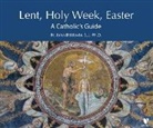 Fr John F. Baldovin Sj, Fr John F. Baldovin Sj - Lent, Holy Week, Easter: Catholic Audio Course & Free Study Guide (Audio book)