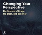 Thomas Borowski Ph. D., Thomas Borowski Ph. D. - Changing Your Perspective: The Science of Drugs, the Brain, and Behavior (Hörbuch)