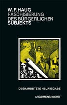 Wolfgang Fritz Haug - Faschisierung des bürgerlichen Subjekts