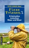Ulrike Barow, Heike Gerdes, Peter Gerdes, Peter u a Gerdes, Peter Godazgar, Regine Kölpin... - Fiese Friesen 2 - Kriminelles zwischen Meer und Moor