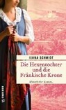 Ilona Schmidt - Die Hexentochter und die Fränkische Krone