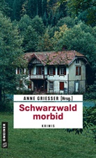 Beatrix Erhard, Thomas Erle, Anne Grießer, Anne u a Griesser, Renate Klöppel, Bernd Leix... - Schwarzwald morbid