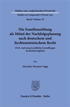 Alexander Hermann Tegge - Die Familienstiftung als Mittel der Nachfolgeplanung nach deutschem und liechtensteinischem Recht.