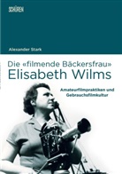 Alexander Stark - Die «filmende Bäckersfrau» Elisabeth Wilms