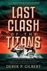 Derek P Gilbert, Derek P. Gilbert - Last Clash of the Titans