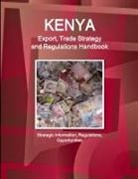 Www. Ibpus. Com - Kenya Export, Trade Strategy and Regulations Handbook - Strategic Information, Regulations, Opportunities