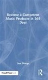 Sam George, George Sam - Become a Competent Music Producer in 365 Days