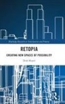 Dirk Hoyer - Retopia: Creating New Spaces of Possibility