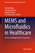 Arindam Biswas, Arindam Biswas et al, Gorachand Dutta, Koushik Guha, K. Srinivasa Rao - MEMS and Microfluidics in Healthcare