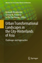 Le Thi Thu Huong, George M Pomeroy, Debnath Mookherjee, George M. Pomeroy, Le Thi Thu Huong - Urban Transformational Landscapes in the City-Hinterlands of Asia