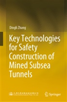 Dingli Zhang - Key Technologies for Safety Construction of Mined Subsea Tunnels