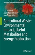 Jaya Arora, Jean-Michel Mérillon, K. G. Ramawat - Agricultural Waste: Environmental Impact, Useful Metabolites and Energy Production