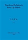 G. A. Wait - Ritual and Religion in Iron Age Britain, Part i