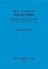 Rowan Whimster - Burial Practices in Iron Age Britain, Part ii