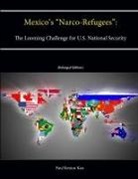 Strategic Studies Institute, Paul Rexton Kan - Mexico's "Narco-Refugees"