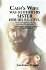 Jean Robert Revolus - Cain's Wife was neither his Sister nor his Relative