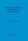 Sylvia Chappell - Stone Axe Morphology and Distribution in Neolithic Britain, Part i