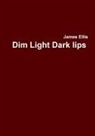 James Ellis - Dim Light Dark lips