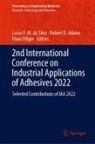 Robert D. Adams, Robert D Adams, Lucas F. M. da Silva, Klaus Dilger - 2nd International Conference on Industrial Applications of Adhesives 2022