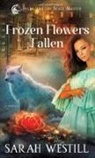 Sarah Westill - Frozen Flowers Fallen