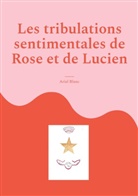 Ariel Blanc - Les tribulations sentimentales de Rose et de Lucien