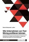 Daniel Alexander Luther - Wie Unternehmen von Text Mining profitieren können. Verwendung von Verfahren des Text Mining zur Gewinnung relevanter Informationen aus Online-Bewertungen