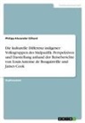 Philipp-Alexander Eilhard - Die kulturelle Differenz indigener Volksgruppen des Südpazifik. Perspektiven und Darstellung anhand der Reiseberichte von Louis Antoine de Bougainville und James Cook