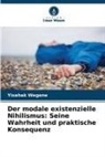Yisehak Wegene - Der modale existenzielle Nihilismus: Seine Wahrheit und praktische Konsequenz