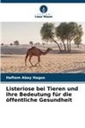 Haftom Abay Hagos - Listeriose bei Tieren und ihre Bedeutung für die öffentliche Gesundheit