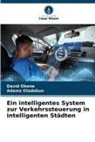David Okene, Adams Oladokun - Ein intelligentes System zur Verkehrssteuerung in intelligenten Städten