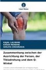 Shilpa Chourasia, Kajal Lalwani, Kiran Mendhe - Zusammenhang zwischen der Ausrichtung der Fersen, der Tibiadrehung und dem Q-Winkel