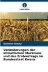 Solomon Oyeniyi - Veränderungen der klimatischen Merkmale und des Ernteertrags im Bundesstaat Kwara