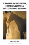 Finn Nielsen - Jordarbejde med Heste, Hestegymnastik & Hestetræning (Ridning)