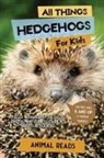 Animal Reads - All Things Hedgehogs For Kids