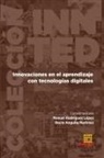 Antonio L. Leal-Rodríguez, Sebastián López-Serrano, Emilio J. Martínez-López - Innovaciones en el aprendizaje con tecnologías digitales