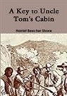 Harriet Beecher Stowe - A Key to Uncle Tom's Cabin