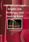 Michael Howard - International Legal English Law Dictionary and Exercise Book