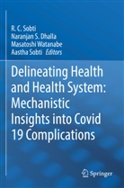 Naranjan S. Dhalla, Naranjan S Dhalla, Aastha Sobti, R. C. Sobti, Masatoshi Watanabe, Masatoshi Watanabe et al - Delineating Health and Health System: Mechanistic Insights into Covid 19 Complications