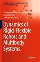 Ashish Mohan, Paramanand Vivekanand Nandihal, Saha, Subir Kumar Saha - Dynamics of Rigid-Flexible Robots and Multibody Systems