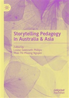 Louise Gwenneth Phillips, Thao Thi Phuong Nguyen, Louise Gwenneth Phillips, Thi Phuong Nguyen - Storytelling Pedagogy in Australia & Asia