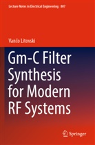 Van&amp;o Litovski, Van¿o Litovski, Vanco Litovski - Gm-C Filter Synthesis for Modern RF Systems