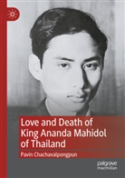 Pavin Chachavalpongpun - Love and Death of King Ananda Mahidol of Thailand