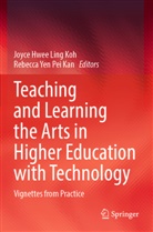 Joyce Hwee Ling Koh, Rebecca Yen Pei Kan, Joyce Hwee Ling Koh, Yen Pei Kan - Teaching and Learning the Arts in Higher Education with Technology