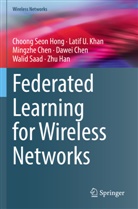 Dawei Chen, Mingzhe Chen, Mingzhe et a Chen, Zhu Han, Choong Seon Hong, Latif U Khan... - Federated Learning for Wireless Networks